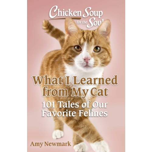 Chicken Soup for the Soul Publishing, LLC Chicken Soup for the Soul: What I Learned from My Cat (häftad, eng)