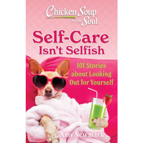 Chicken Soup for the Soul Publishing, LLC Chicken Soup for the Soul: Self-Care Isn't Selfish (häftad, eng)
