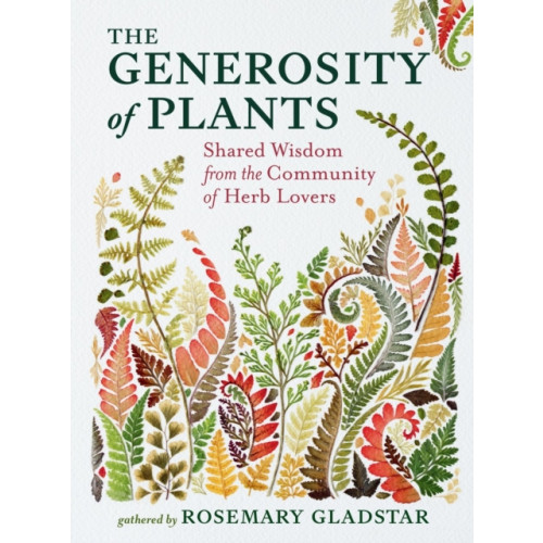 Workman Publishing The Generosity of Plants (inbunden, eng)