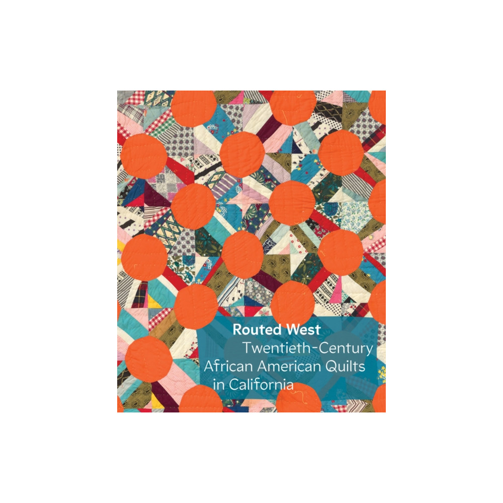 Produktbild för Routed West: Twentieth-Century African American Quilts in California (inbunden, eng)