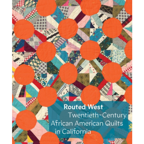 Distributed Art Publishers Routed West: Twentieth-Century African American Quilts in California (inbunden, eng)