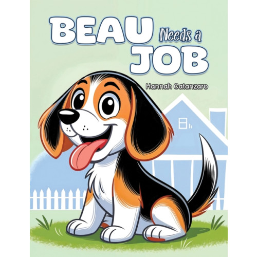 Austin Macauley Publishers LLC Beau Needs a Job (häftad, eng)