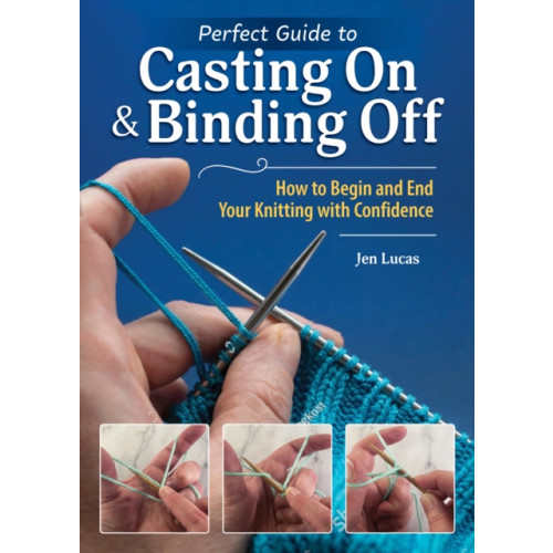 Fox Chapel Publishing Perfect Guide to Casting On & Binding Off (häftad, eng)
