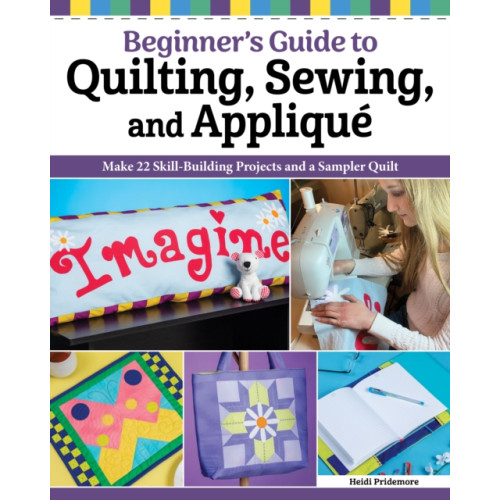 Fox Chapel Publishing Quilting, Sewing & Applique: Essential Techniques for Beginners (häftad, eng)