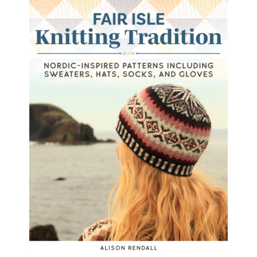 Fox Chapel Publishing Fair Isle Knitting Tradition (inbunden, eng)