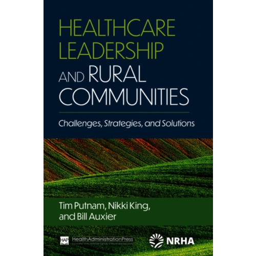 Health Administration Press Healthcare Leadership and Rural Communities (häftad, eng)