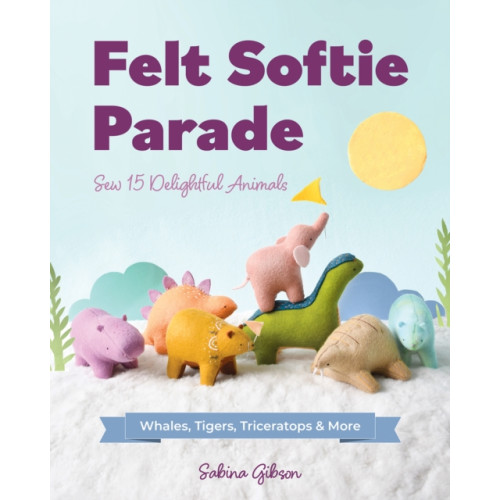 C & T Publishing Felt Softie Parade (häftad, eng)