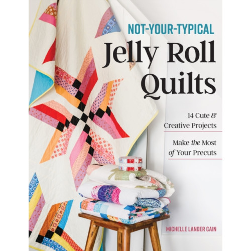 C & T Publishing Not-Your-Typical Jelly Roll Quilts (häftad, eng)
