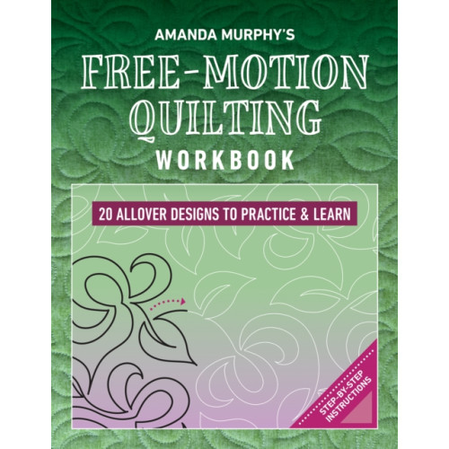 C & T Publishing Amanda Murphy's Free-Motion Quilting Workbook (häftad, eng)