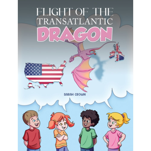 Austin Macauley Publishers LLC Flight of the Transatlantic Dragon (häftad, eng)