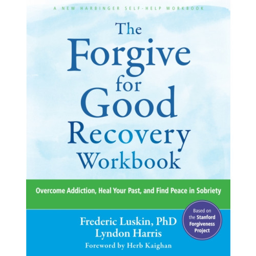 New Harbinger Publications The Forgive for Good Recovery Workbook (häftad, eng)