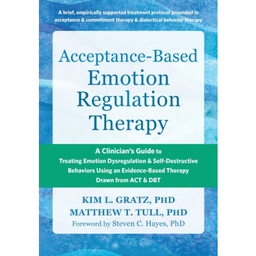 New Harbinger Publications Acceptance-Based Emotion Regulation Therapy (häftad, eng)