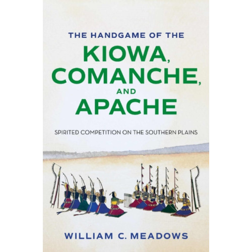 Texas A & M University Press The Handgame of the Kiowa, Comanche, and Apache (inbunden, eng)