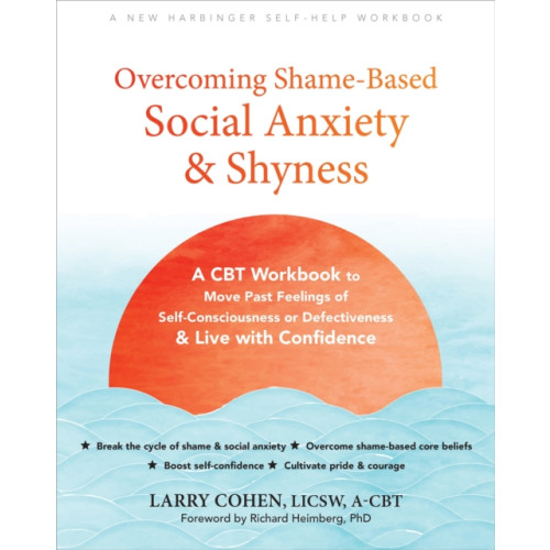 New Harbinger Publications Overcoming Shame-Based Social Anxiety and Shyness (häftad, eng)