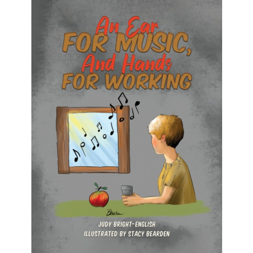 Austin Macauley Publishers LLC An Ear for Music, And Hands for Working (häftad, eng)