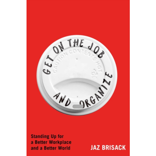 Atria Books Get on the Job and Organize (inbunden, eng)
