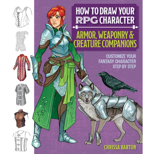 Mixed Media Resources How to Draw Your RPG Character : Armor, Weaponry & Creature Companions (häftad, eng)