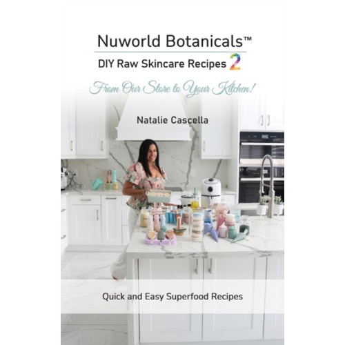 Austin Macauley Publishers LLC Nuworld Botanicals DIY Raw Skincare Recipes 2 (häftad, eng)