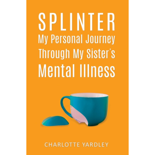 Austin Macauley Publishers LLC Splinter: My Personal Journey through My Sister’s Mental Illness (häftad, eng)