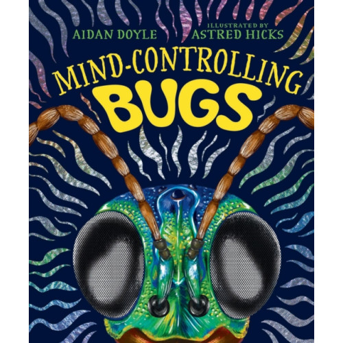 Hardie Grant Explore Mind-controlling Bugs (inbunden, eng)