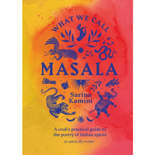 What We Call Masala | A cook's practical guide to the poetry of Indian spices , Murdoch Books (inbunden, english)