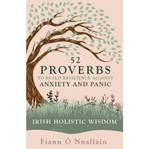 The Mercier Press 52 Proverbs to Build Resilience against Anxiety and Panic (häftad, eng)