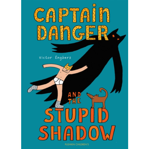 Pushkin Press Captain Danger and the Stupid Shadow (inbunden, eng)