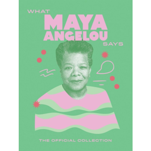 Hardie Grant Books (UK) What Maya Angelou Says (inbunden, eng)