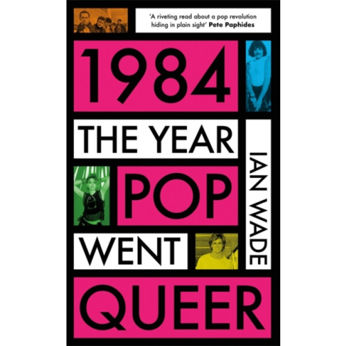Bonnier Books Ltd 1984: The Year Pop Went Queer (häftad, eng)