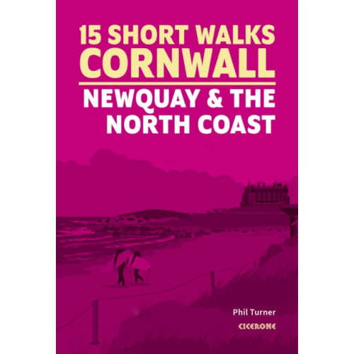 Cicerone Press 15 Short Walks in Cornwall - Newquay and the North Coast (häftad, eng)