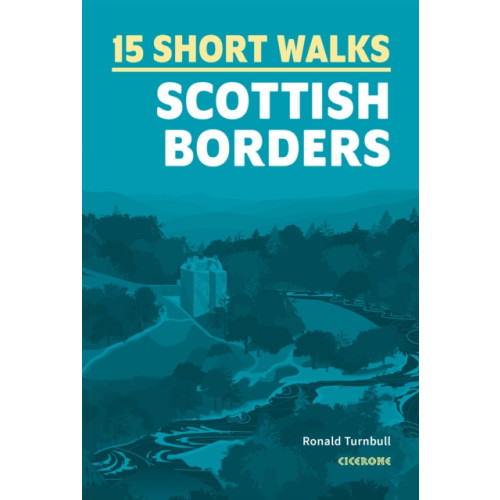 Cicerone Press 15 Short Walks in the Scottish Borders (häftad, eng)