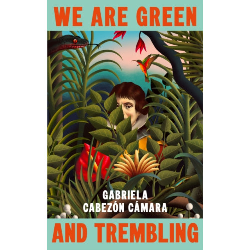 Vintage Publishing We Are Green and Trembling (inbunden, eng)