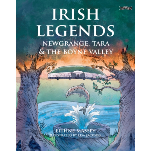 O'Brien Press Ltd Irish Legends: Newgrange, Tara & the Boyne Valley (häftad, eng)