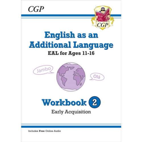 Coordination Group Publications Ltd (CGP) English as an Additional Language (EAL) for Ages 11-16 - Workbook 2 (Early Acquisition) (häftad, eng)