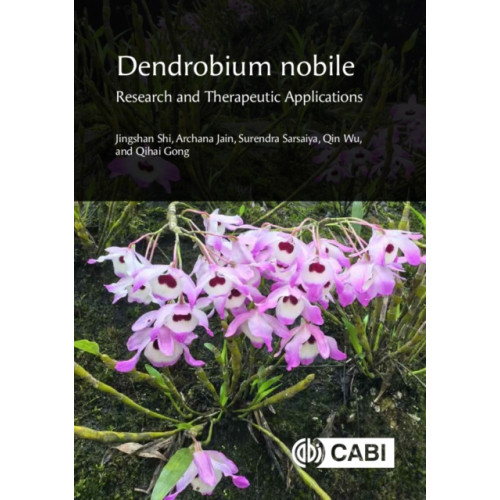 CABI Publishing Dendrobium nobile: Research and Therapeutic Applications (inbunden, eng)