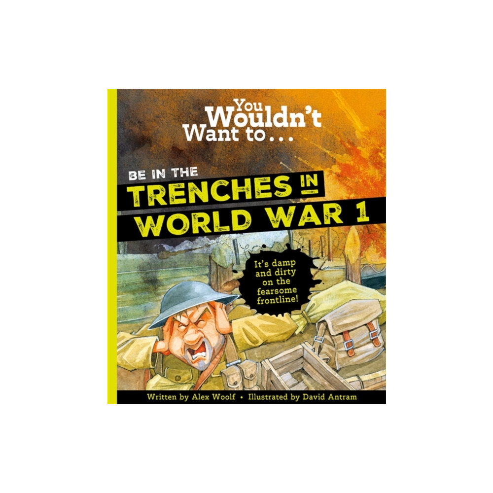 Produktbild för You Wouldn't Want To Be In The Trenches In World War One! (häftad, eng)