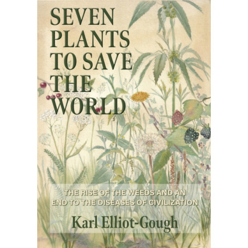 Aeon Books Ltd Seven Plants to Save the World (inbunden, eng)