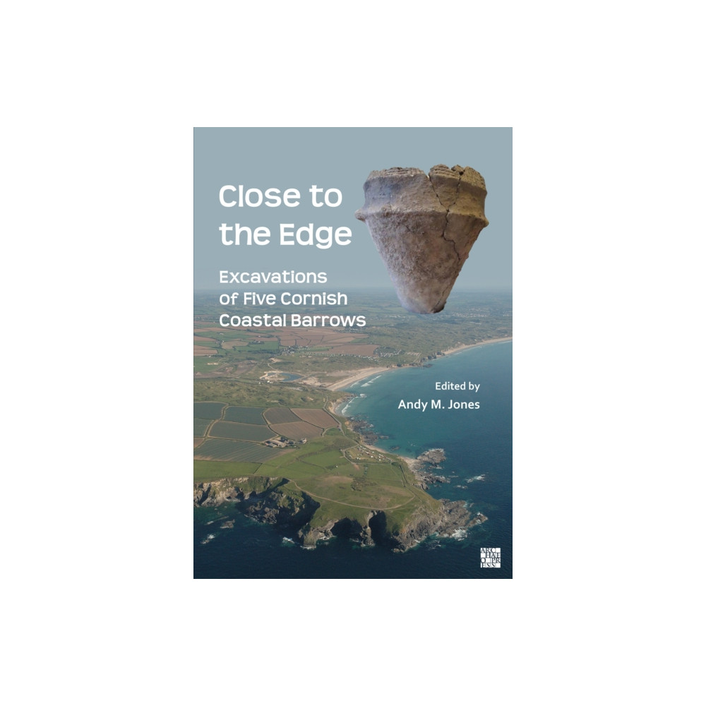 Produktbild för Close to the Edge: Excavations of Five Cornish Coastal Barrows (häftad, eng)