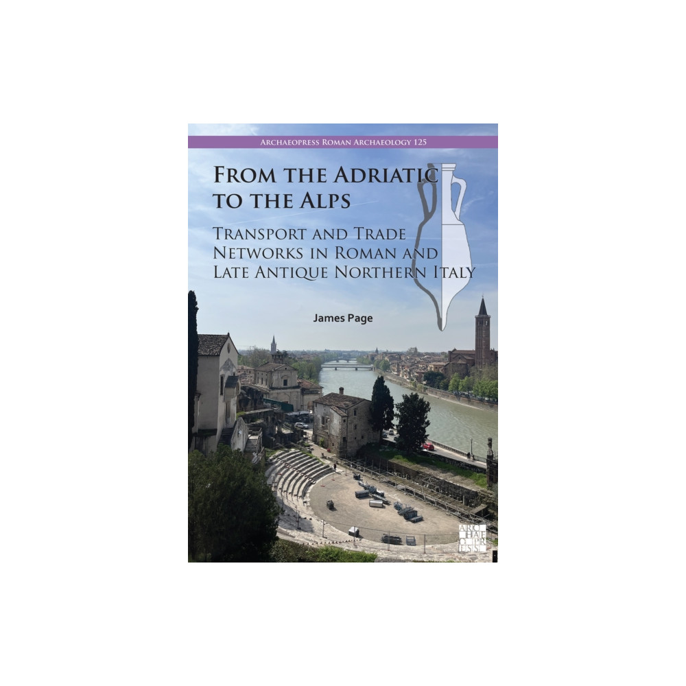 Produktbild för From the Adriatic to the Alps: Transport and Trade Networks in Roman and Late Antique Northern Italy (häftad, eng)