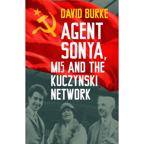 The History Press Ltd Agent Sonya, MI5 and the Kuczynski Network (häftad, eng)