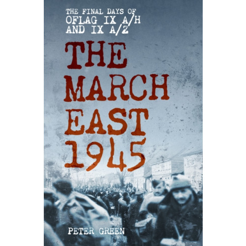 The History Press Ltd The March East 1945 (häftad, eng)