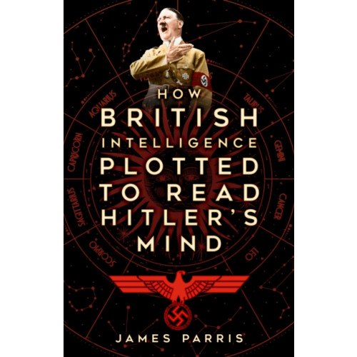 The History Press Ltd How British Intelligence Plotted to Read Hitler's Mind (häftad, eng)
