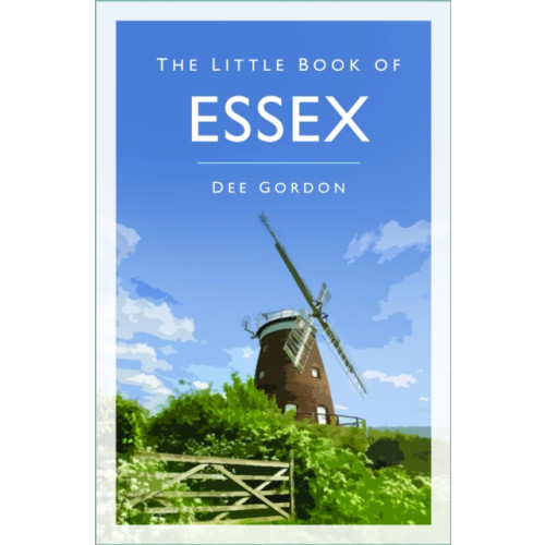The History Press Ltd The Little Book of Essex (häftad, eng)