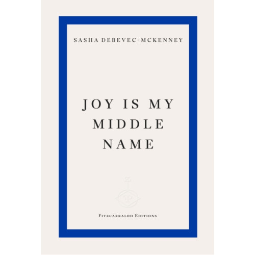 Fitzcarraldo Editions Joy Is My Middle Name (häftad, eng)