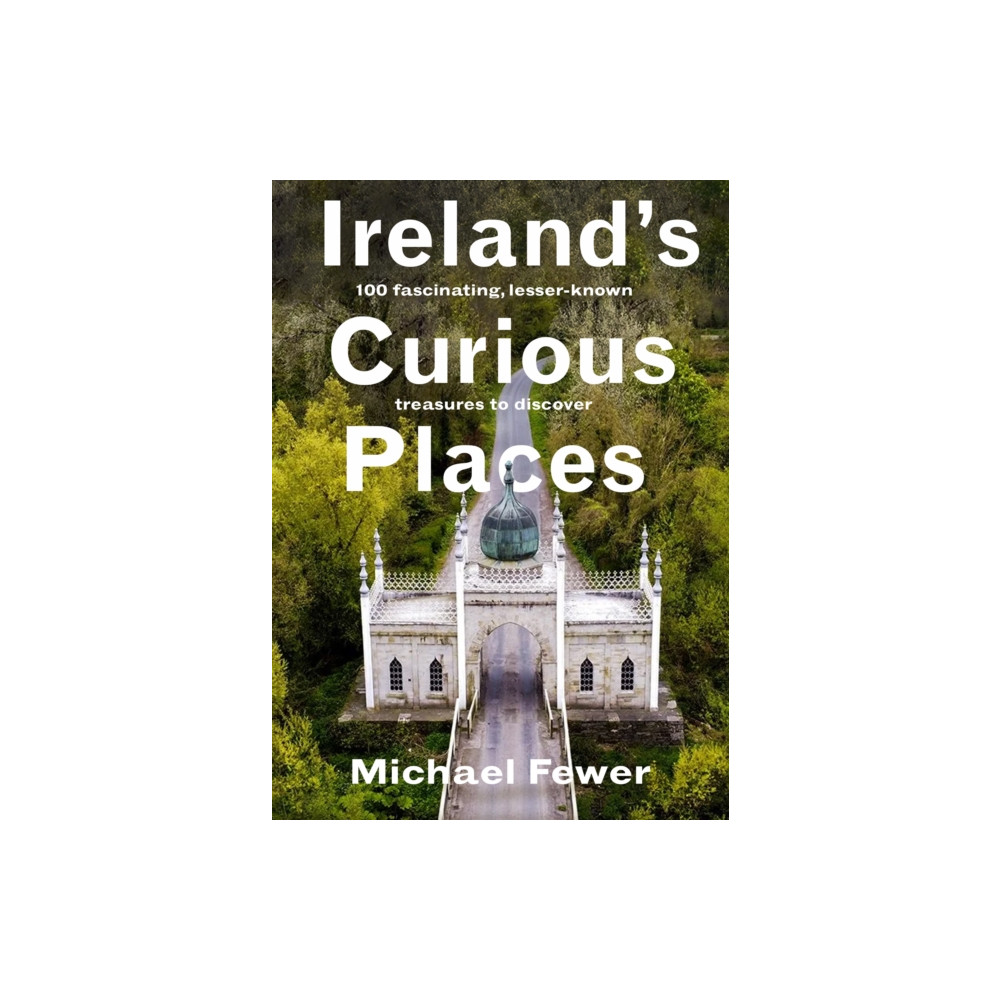 Produktbild för Ireland’s Curious Places (inbunden, eng)