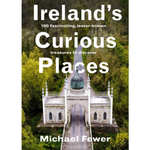 Gill Ireland’s Curious Places (inbunden, eng)