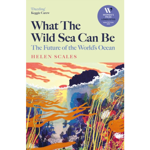 Atlantic Books What the Wild Sea Can Be (häftad, eng)