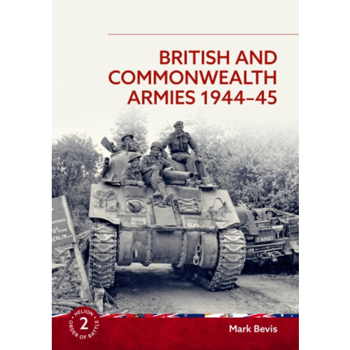 Helion & Company British and Commonwealth Armies 1944-45 (häftad, eng)
