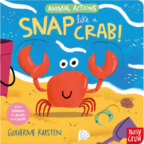 Nosy Crow Ltd Animal Actions: Snap Like a Crab (bok, board book, eng)
