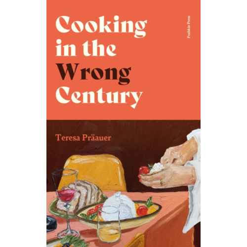 Pushkin Press Cooking in the Wrong Century (inbunden, eng)